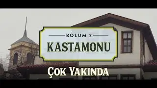 Yerliyse Değerli | Kastamonu Bölümü çok yakında!