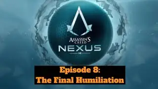 The Final Humiliation - Assassin's Creed Nexus - Hard Playthrough