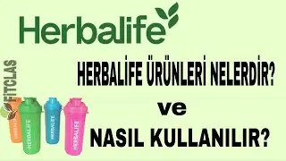 Herbalife Ürünleri Nelerdir ve Nasıl Kullanılır?