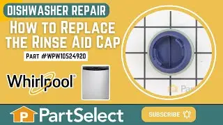 Whirlpool Dishwasher Repair - How to Replace the Rinse Aid Cap (Whirlpool Part # WPW10524920)