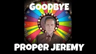 Goodbye Proper Jeremy