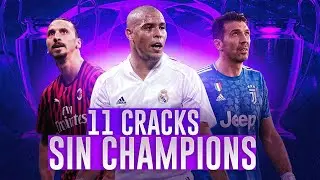 11 CRACKS que NUNCA ganaron la CHAMPIONS :(