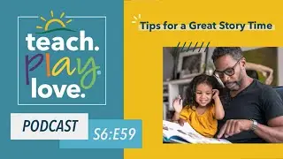 Tips for a Great Story Time | Teach. Play. Love. Episode 59