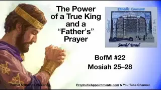 WK 22 Mosiah 25 28 The Power of a True King and 