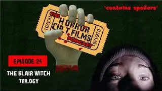 The HorrorCultFilms Podcast - Episode 24: The Blair Witch Trilogy