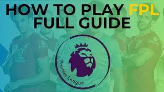 How To Play Fantasy Premier League | Complete Beginners Guide