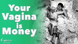 Your Vagina is Money