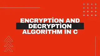 Encryptions and Decryptions Algorithm in C