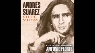 Andrés Suárez - Siete Vidas (Bonus Track) (Cosas Mías - Edición 20 Aniversario, Antonio Flores)
