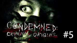 Прохождение CONDEMNED: CRIMINAL ORIGINS ► ПОХИЩЕНИЕ РОЗЫ #5