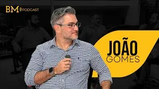 BM Podcast #004 - JOÃO GOMES