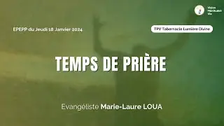 240118 TEMPS DE PRIERE | Evangéliste Marie-Laure LOUA