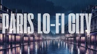 Rainy Paris Night 🌧️ | Lofi Hip-Hop Chill Mix