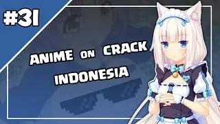 [Anime Crack Indonesia] #31 - Spesial 4K Subs「Feat. @KaonimeCrack1945 」