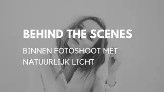 Binnen fotoshoot met natuurlijk licht - Behind the scenes