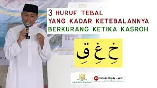 3 HURUF TEBAL YANG KADAR KETEBALANNYA BERKURANG KETIKA KASROH (Ustadz Hardi Damri, Lc)