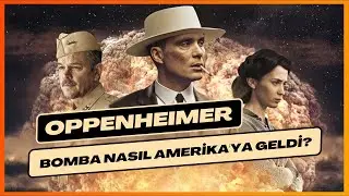Oppenheimer ve Manhattan Projesine Doğru: Filme Gitmeden Önce İzle