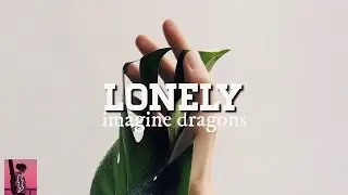 Lonely ( slowed + reverb ) Imagine Dragons