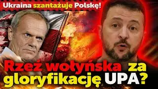 Rzeź Wołyńska za zbrodniarzy UPA. Ukraina szantażuje Polskę. Nigdy nie dogadamy się z Kijowem. Cheda