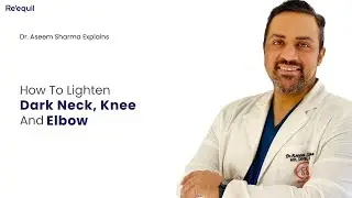 How to lighten dark neck, knee and elbow - By Dr. Aseem Sharma