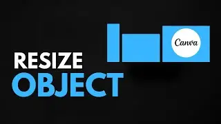 How to Change the Size of Objects in Canva (Tutorial for Beginners)