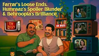 🔥 Farrar’s Loose Ends, Humraaz’s Spoiler Blunder & Behroopia’s Brilliance | TV Lounge | #AKBUZZ