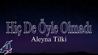 Aleyna Tilki - Hiç De Öyle Olmadı [Kırlar Albüm] (Şarkı Sözleri/Lyrics)