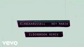 Klangkarussell - Hey Maria (Elderbrook Remix)
