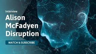 Impact of disruption interview with Alison McFadyen