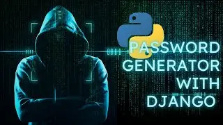 Building a Password Generator with Django in Python: Step-by-Step Tutorial
