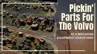 Pickin’ Parts For The Volvo! A Michigan Equipment Graveyard!