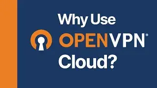 Why OpenVPN Cloud?