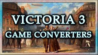 Victoria 3 Game Converters Guide | EU4 to Victoria 3 & Victoria 3 to HOI4