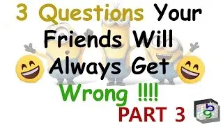 3 Questions your Friends will Always Get WRONG! #3