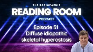 Diffuse idiopathic skeletal hyperostosis with Andrew Dixon