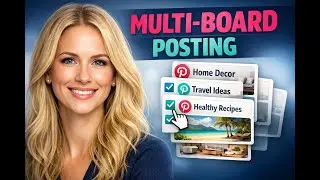 How to Post to 25 Pinterest Boards at Once for Wider Reach