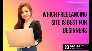 Which Freelancing Site Is Best For Beginners| Digital Marketing | Freelancing Tips for Beginners