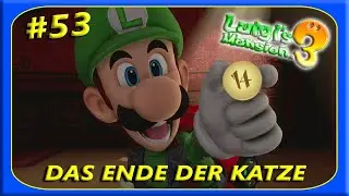 Das Ende der Katze  | Luigis Mansion 3 | #53 [HD/GER