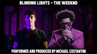 Blinding Lights - The Weeknd (Cover Song by Michael Costantini)