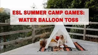ESL Activities for Teaching English Summer Camp: Water Balloon Toss