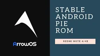 Arrow OS | Stable Pie Rom | Redmi Note 4/4X