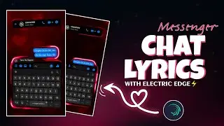 Messenger Chat Lyrics With Electric edge | Alight Motion