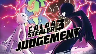 Color Stealer 3: Judgement | Stick Figure Collab