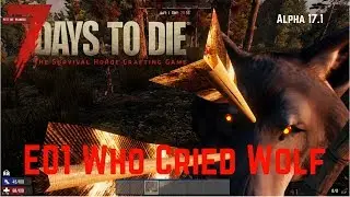 7 Days To Die | Who Cried Wolf | S06E01| Alpha17.1