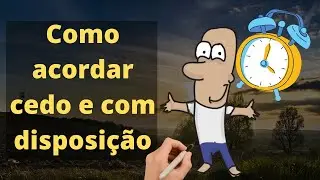 Como conseguir acordar cedo todos os dias com disposição