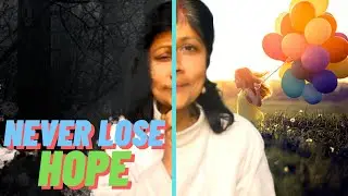 WHY YOU SHOULD NEVER LOSE HOPE BY POSITIVE VINITA