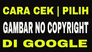 Cara mengetahui / mencari gambar no copyright di Google