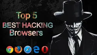 Top 5 Browser's Security Information° | Most Safe Hacking Browser's