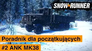 Snowrunner Poradnik dla początkujących #2 ANK MK38 🇵🇱