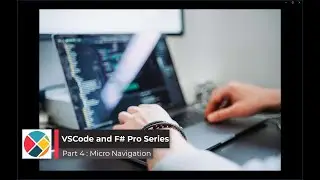 VSCode and F# Pro Series - 5 Tips for Micro File Navigation